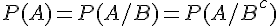 P(A) = P(A/B) = P(A/{B^c})